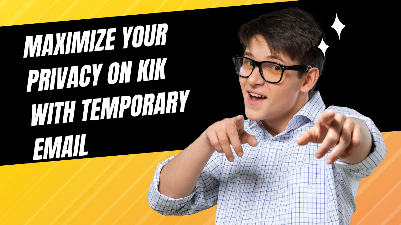 Maximize Your Privacy on Kik with Temporary Email