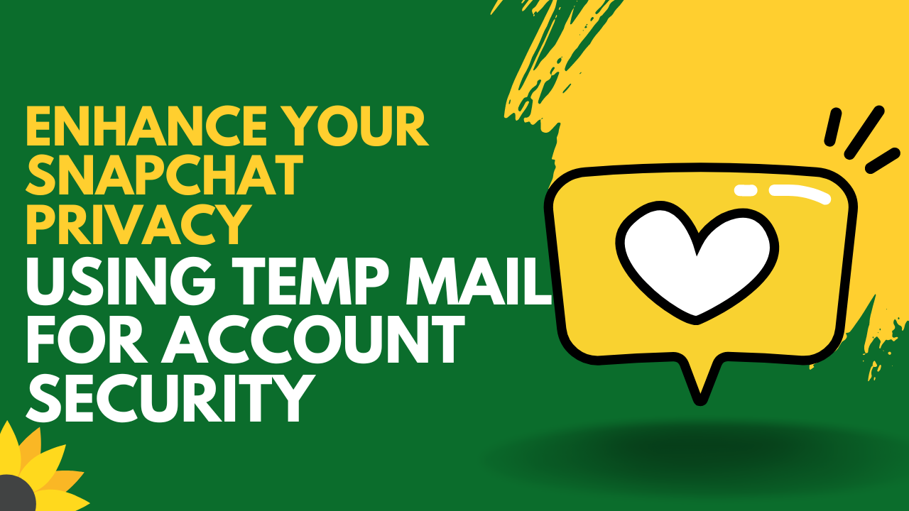 Enhance Your Snapchat Privacy: Using Temp Mail for Account Security