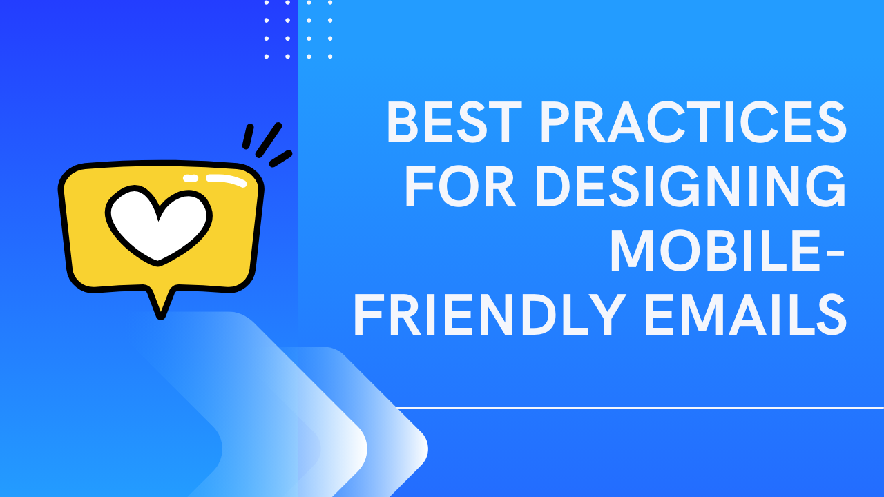Best Practices for Designing Mobile-Friendly Emails
