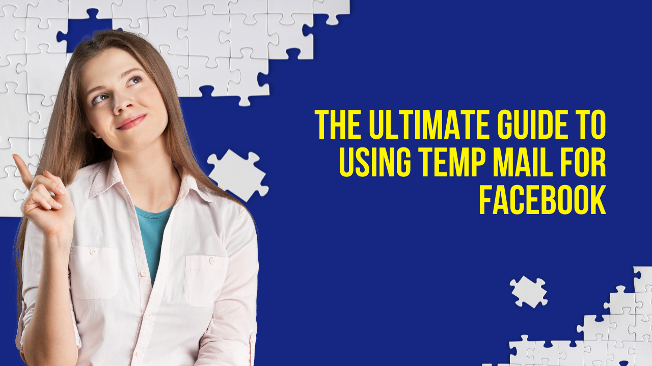 The Ultimate Guide to Using Temp Mail for Facebook in 2025