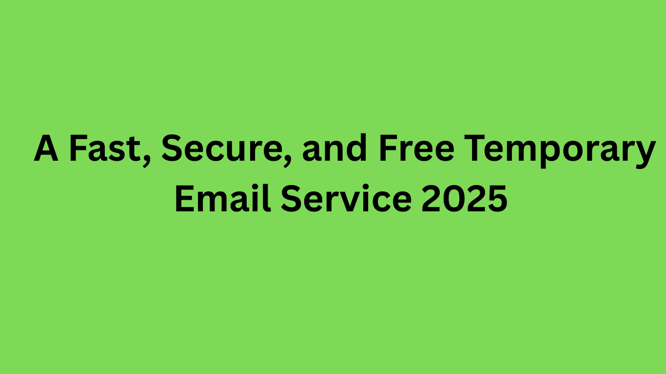 A Fast, Secure, and Free Temporary Email Service 2025