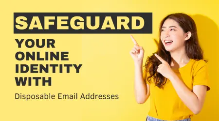 Safeguard Your Online Identity with Disposable Email Addresses