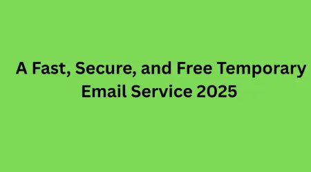 A Fast, Secure, and Free Temporary Email Service 2025