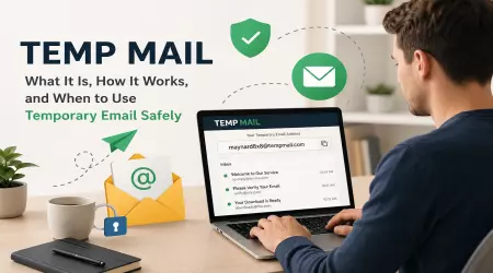 Temp Mail: What It Is, How It Works, and When to Use Temporary Email Safely