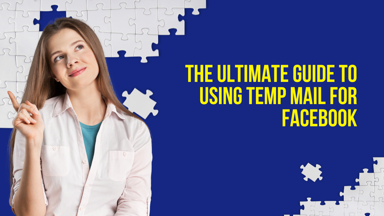 The Ultimate Guide to Using Temp Mail for Facebook