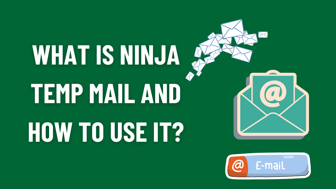 What is Ninja Temp Mail and How to Use It?