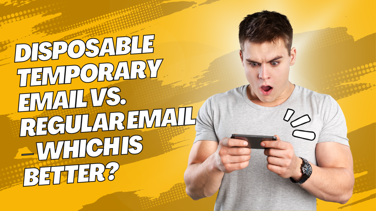 Disposable Temporary Email vs. Regular Email – Which is Better?